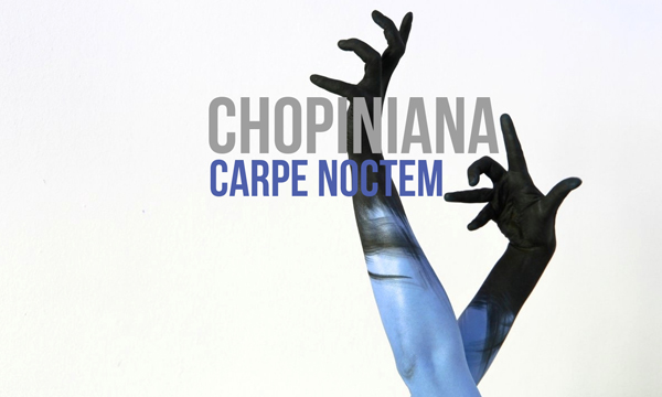 Chopiniana Carpe Noctem